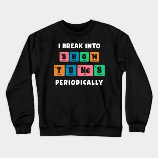 Funny Show Tunes Pun Musical Theatre Gifts Drama Theater Crewneck Sweatshirt